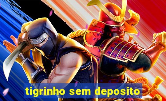 tigrinho sem deposito